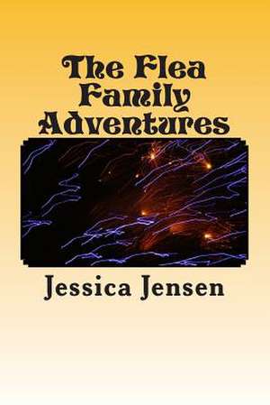 The Flea Family Adventures de Jessica M. Jensen