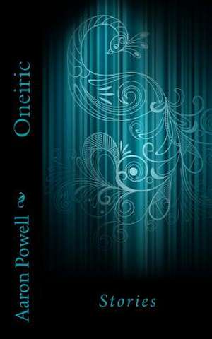 Oneiric de Aaron B. Powell