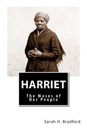 Harriet: The Moses of Her People de Sarah H. Bradford