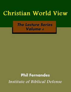 Christian World View de Dr Phil Fernandes