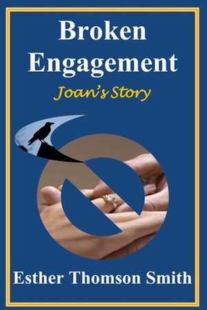 Broken Engagement - Joan's Story de Esther Thomson Smith