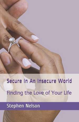 Secure in an Insecure World de Stephen Scott Nelson