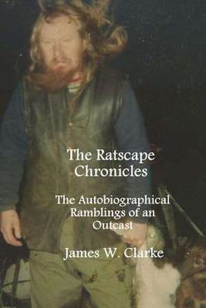 The Ratscape Chronicles - Revised Edition de James W. Clarke