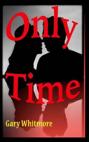 Only Time de Gary Michael Whitmore