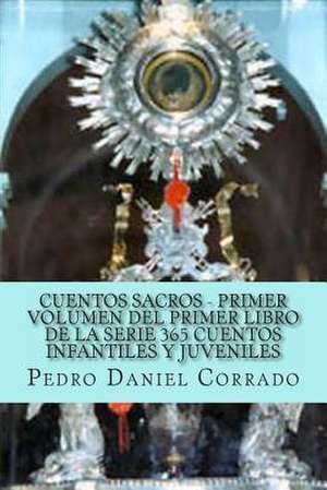 Cuentos Sacros - Primer Volumen de MR Pedro Daniel Corrado