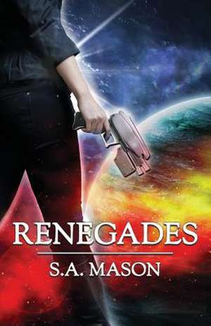 Renegades de S. a. Mason