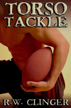 Torso Tackle de R. W. Clinger