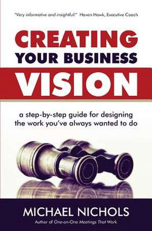 Creating Your Business Vision de Michael Nichols