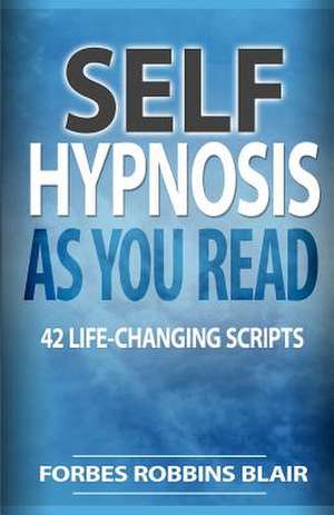 Self Hypnosis as You Read de Forbes Robbins Blair