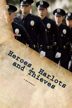 Heroes, Harlots and Thieves de W. Mark Bruneau Jr