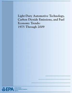 Light-Duty Automotive Technology, Carbon Dioxide Emissions, and Fuel Economy Trends de U. S. Environmental Protection Agency