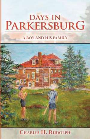 Days in Parkersburg de Rudolph, Charles H.