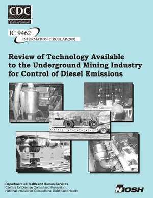 Review of Technology Available to the Underground Mining Industry for Control of Diesel Emissions de George H. Jr. Schnakenberg