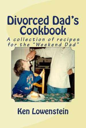 Divorced Dad's Cookbook de Ken Lowenstein