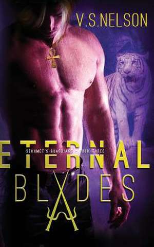 Eternal Blades - Sekhmet's Guardians - Book Three de V. S. Nelson