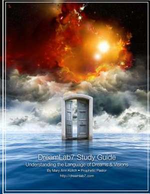 Dreamlab7 Study Guide de Mary Ann Kotch