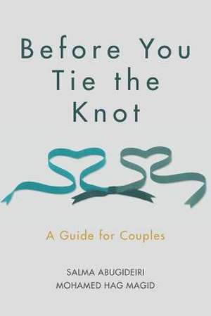 Before You Tie the Knot de Salma Elkadi Abugideiri Lpc