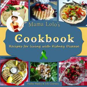 Mama Lolo's Cookbook - Recipes for Living with Kidney Disease de Pauline Stanley