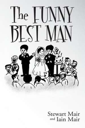 The Funny Best Man: Hadithi YA Picha, Na Philipp Winterberg Na Nadja Wichmann de MR Stewart Mair