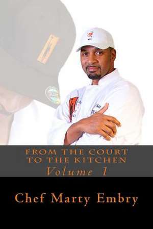 From the Court to the Kitchen de Chef Marty Embry