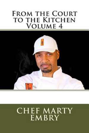 From the Court to the Kitchen Volume 4 de Marty Embry