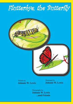 Flutterbye, the Butterfly de Johnnie W. Lewis