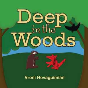 Deep in the Woods de Vroni Hovaguimian