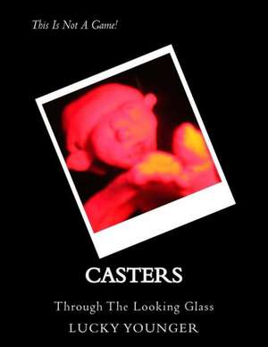 Casters: Through the Looking Glass de Lucky Younger