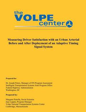 Measuring Driver Satisfaction with an Urban Arterial Before and After Deployment of an Adaptive Timing Signal System de Volpe National Transportations Systems C.