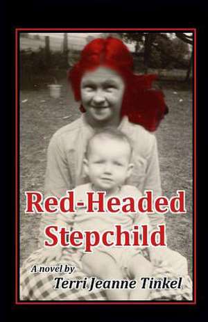 Redheaded Stepchild de Terri Jeanne Tinkel