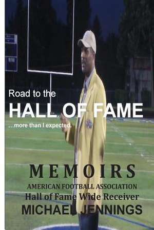 Road to the Hall of Fame... More Than I Expected de Michael Jennings