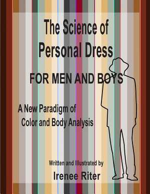 The Science of Personal Dress for Men and Boys de Irenee Riter