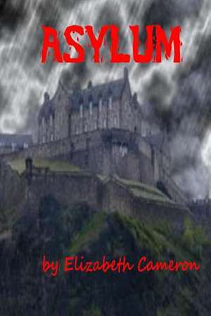 Asylum de Elizabeth Cameron