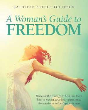 A Woman's Guide to Freedom de Kathleen Steele Tolleson