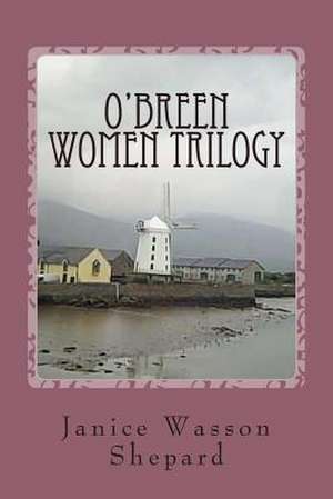 O'Breen Women Trilogy de MS Janice Wasson Shepard