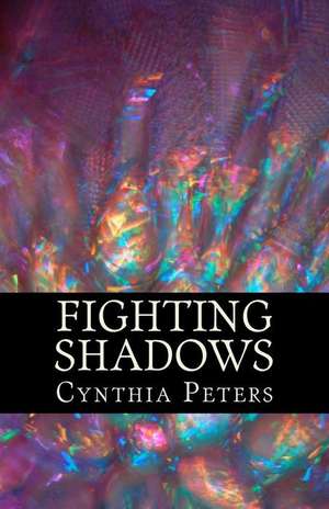 Fighting Shadows de Mrs Cynthia Peters