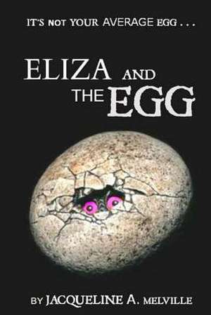 Eliza and the Egg de Jacqueline a. Melville