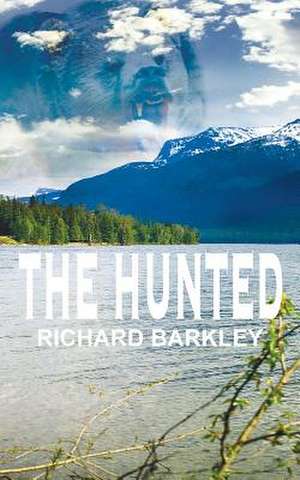 The Hunted de Richard C. Barkley