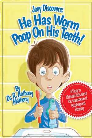 He Has Worm Poop on His Teeth! de Dr R. Anthony Matheny