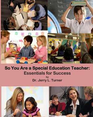 So You Are a Special Education Teacher de Jerry Turner