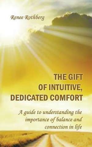 The Gift of Intuitive, Dedicated Comfort de Renee Rothberg