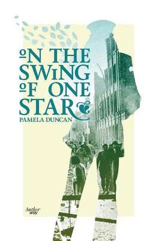 On the Swing of One Star de Pamela Duncan