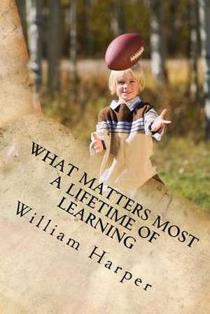 What Matters Most de William Graham Harper