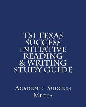 Tsi Texas Success Initiative Reading & Writing Study Guide de Media, Academic Success