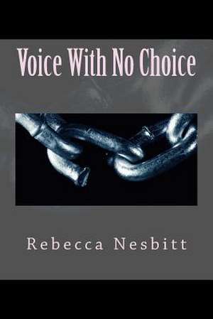 Voice with No Choice de Rebecca Nesbitt