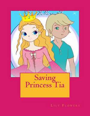 Saving Princess Tia de Lily Flowers