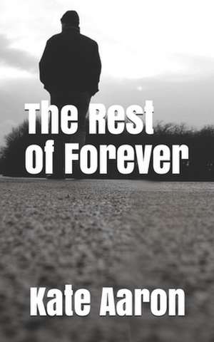 The Rest of Forever de Kate Aaron