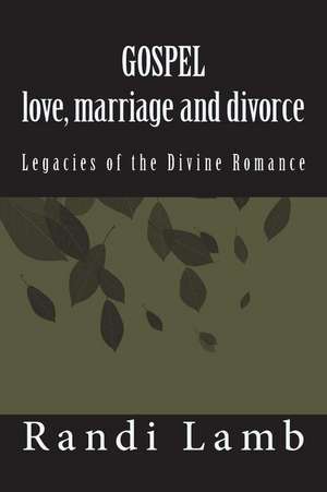 Gospel Love, Marriage and Divorce 2.0 de Randi Lamb