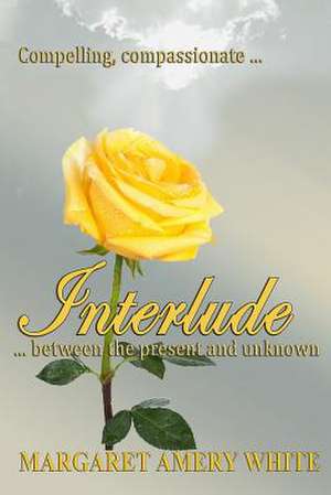 Interlude...Between the Present and Unknown! de Margaret Amery White