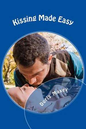 Kissing Made Easy de D. Maxey